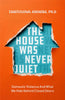 The House Was Never Quiet