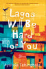 Lagos Will Be Hard For You