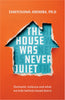 The House Was Never Quiet