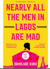 Nearly All the Men in Lagos Are Mad