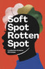 Soft Spot Rotten Spot