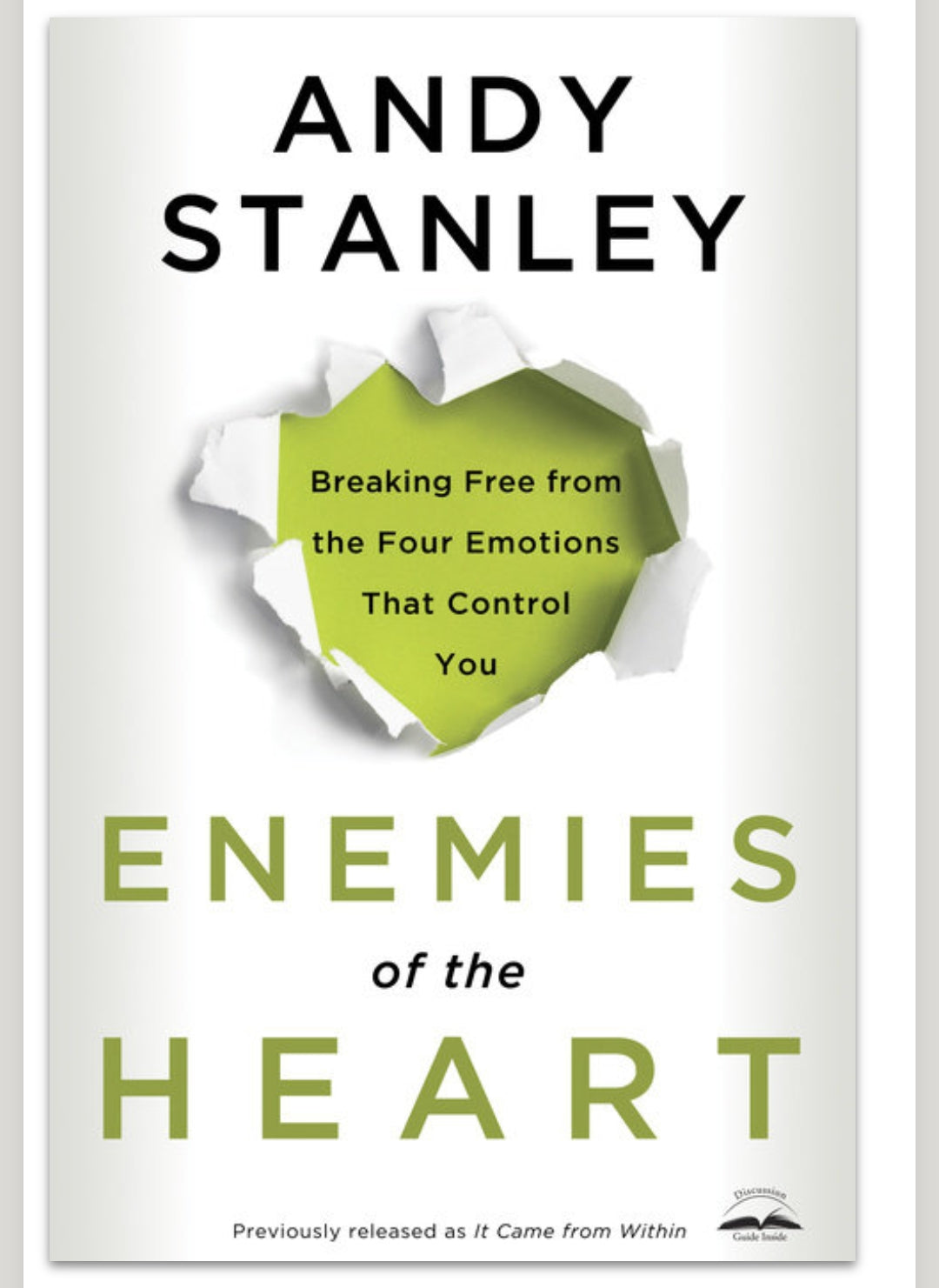 Enemies of the Heart: Breaking Free From the Four Emotions That Control You