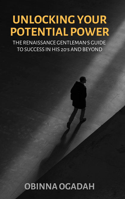 Unlocking Your Potential Power: The Renaissance Gentleman's Guide to Success in his 20's and Beyond