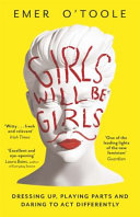 Girls Will Be Girls: Dressing Up, Playing Parts and Daring to Act Differently