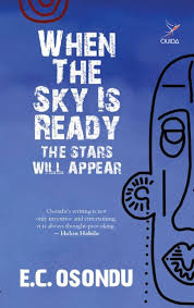 When the sky is ready the stars will appear By E.C Osondu