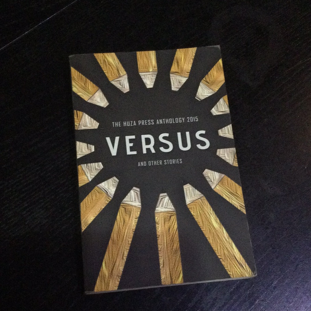 VERSUS and other stories - The Huza Press Anthology 2015
