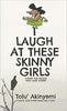 I Laugh At These Skinny Girls