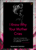 I Know Why Your Mother Cries