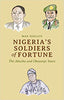 Nigeria’s Soldiers of Fortune
