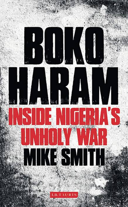 Boko haram inside Nigeria's unholy war