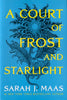 Sarah J Maas: A Court of Thorns and Roses: A Court of Frost and Starlight Book 3